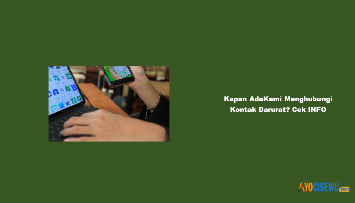 Kapan AdaKami Menghubungi Kontak Darurat? Cek INFO