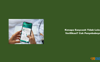 Kenapa Easycash Tidak Lolos dan Belum Verifikasi? Info 2026
