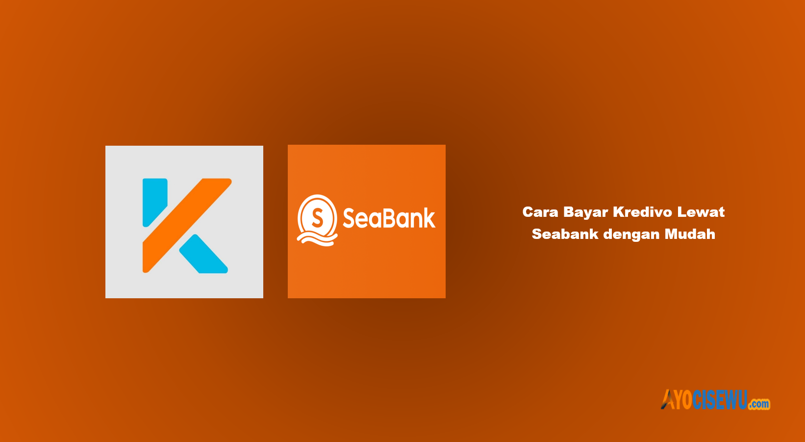Cara Bayar Kredivo Lewat Seabank