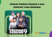 Pemain Preman Pensiun 9 dan Sinopsis Yang Menarik!