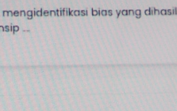 Jika Secara Kritis Mengidentifikasi Bias yang Dihasilkan Oleh AI Artinya Kita Menerapkan Prinsip