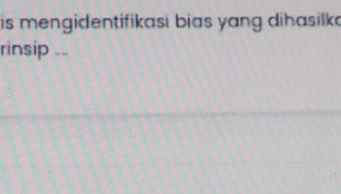 Jika Secara Kritis Mengidentifikasi Bias yang Dihasilkan Oleh AI Artinya Kita Menerapkan Prinsip