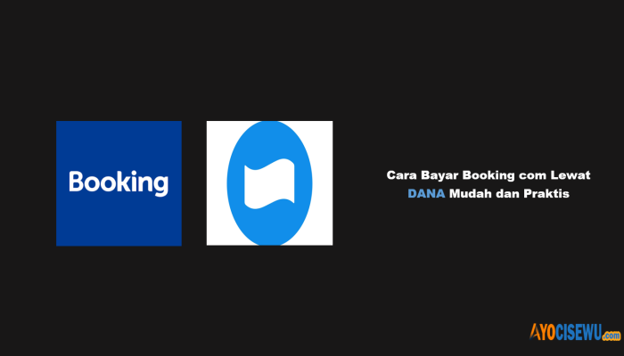 7 Cara Bayar Booking com Lewat DANA Mudah dan Praktis