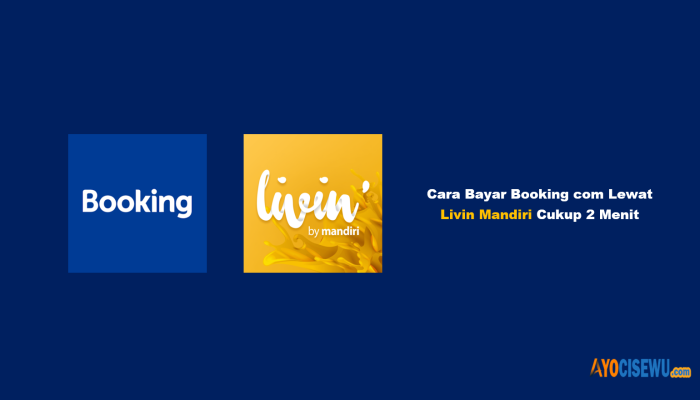 4 Cara Bayar Booking com Lewat Livin Mandiri Cukup 2 Menit