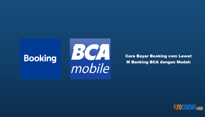10 Cara Bayar Booking com Lewat M Banking BCA dengan Mudah