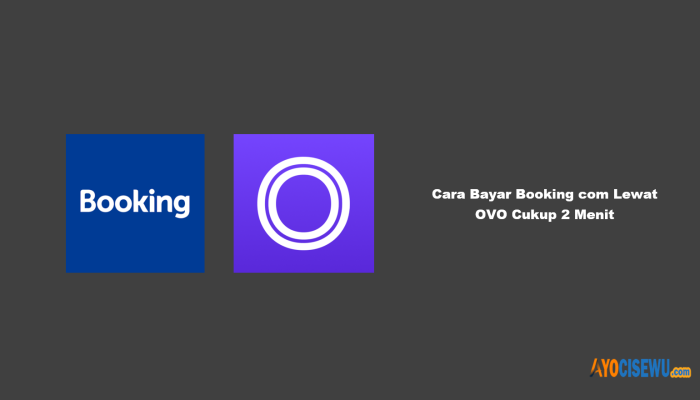 9 Cara Bayar Booking com Lewat OVO Cukup 2 Menit