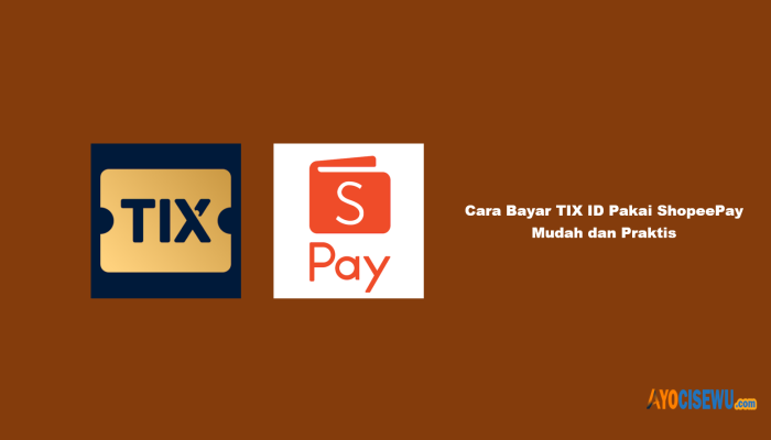 8 Cara Bayar TIX ID Pakai ShopeePay Mudah dan Praktis