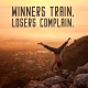 Arti Winners Train Losers Complain dalam Bahasa Indonesia