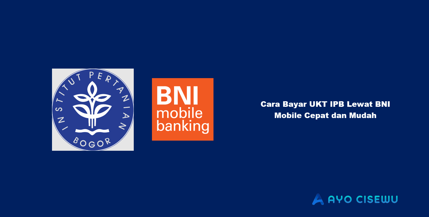 Cara Bayar UKT IPB Lewat BNI Mobile