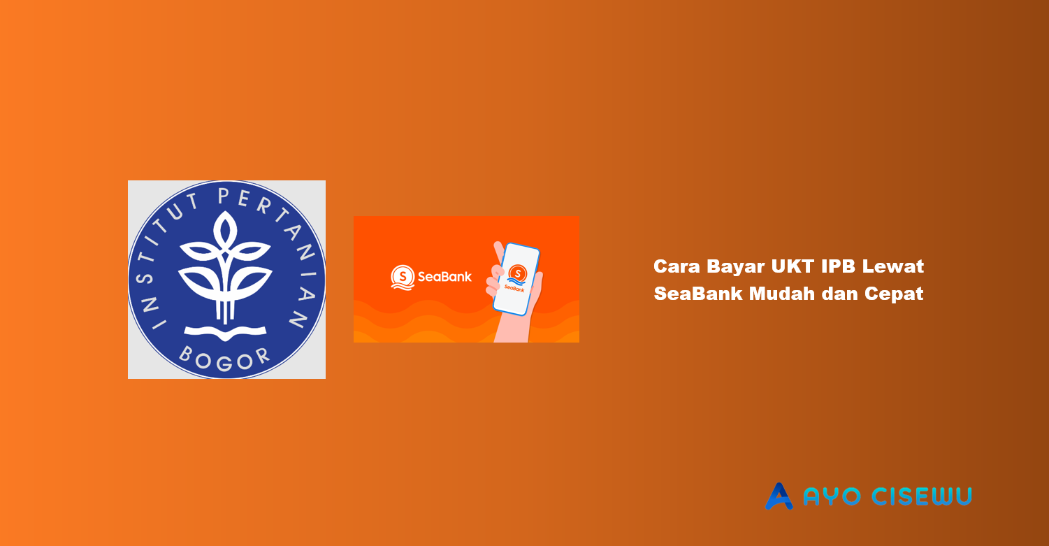 Cara Bayar UKT IPB Lewat SeaBank