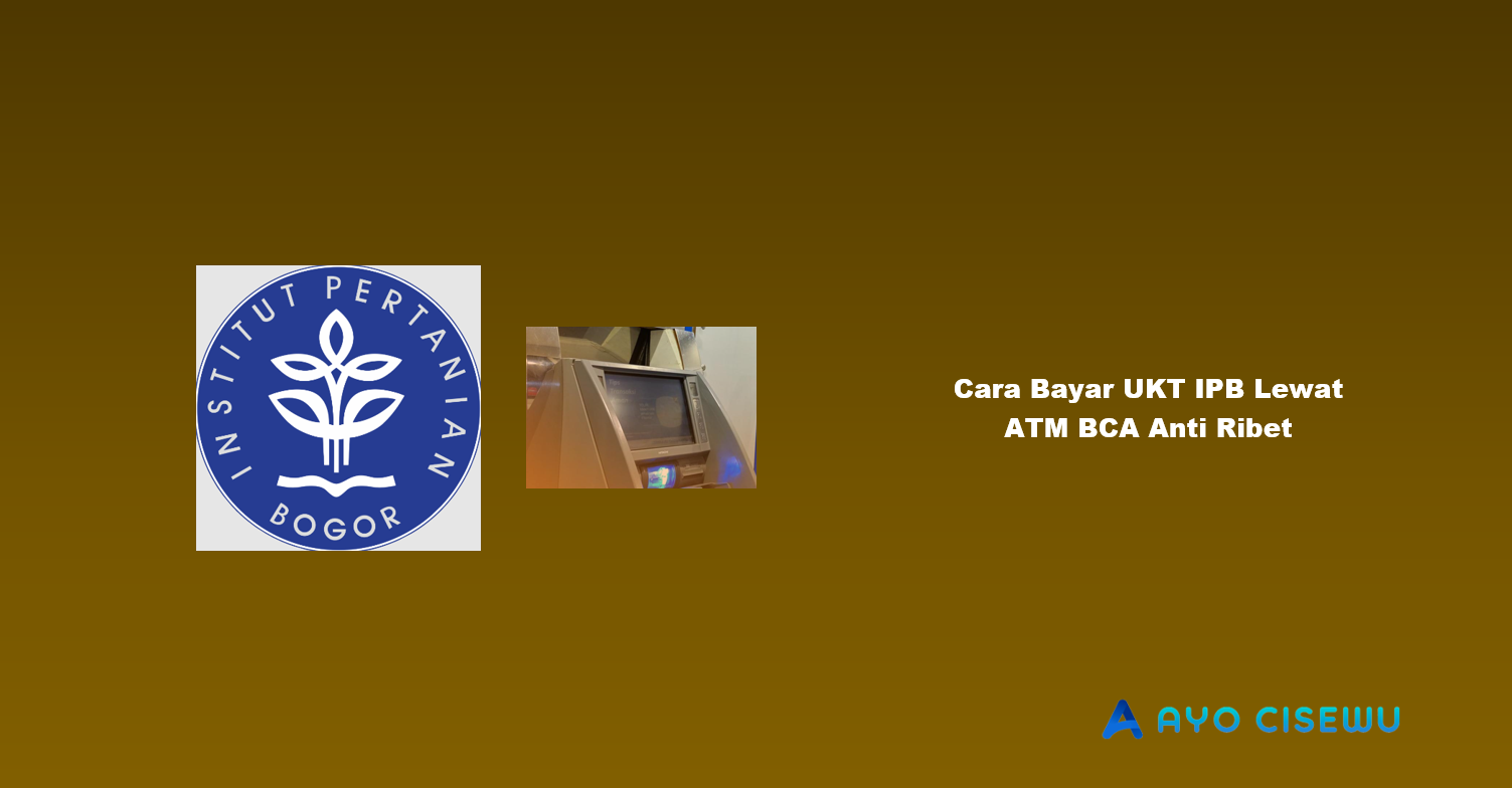 Cara Bayar UKT IPB lewat ATM BCA