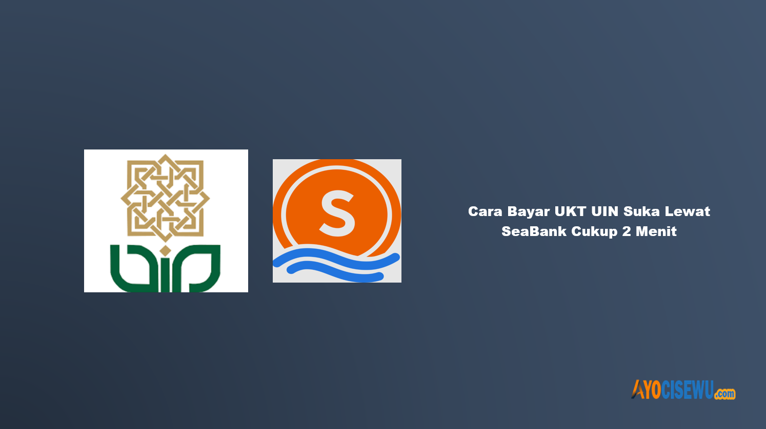 Cara Bayar UKT UIN Suka Lewat SeaBank