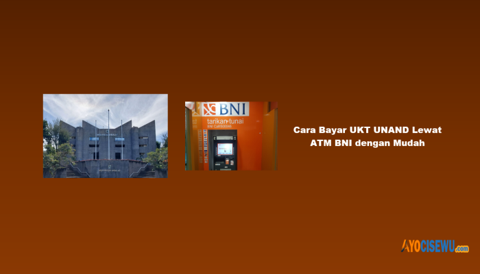 9 Cara Bayar UKT UNAND Lewat ATM BNI dengan Mudah