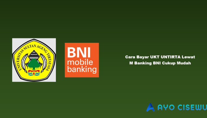 10 Cara Bayar UKT UNTIRTA Lewat M Banking BNI Cukup Mudah
