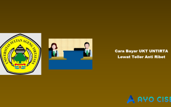 5 Cara Bayar UKT UNTIRTA Lewat Teller Anti Ribet