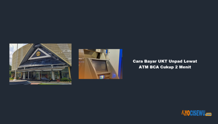 8 Cara Bayar UKT Unpad Lewat ATM BCA Cukup 2 Menit