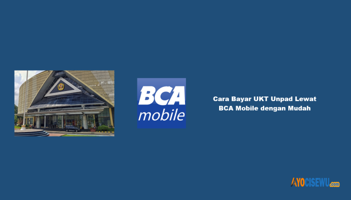 7 Cara Bayar UKT Unpad Lewat BCA Mobile dengan Mudah