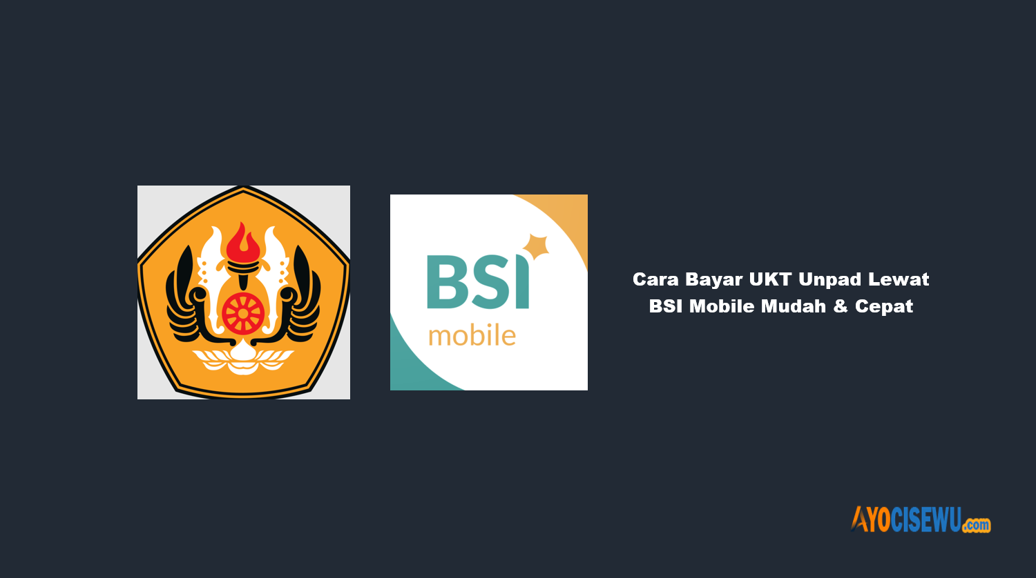 Cara Bayar UKT Unpad Lewat BSI Mobile