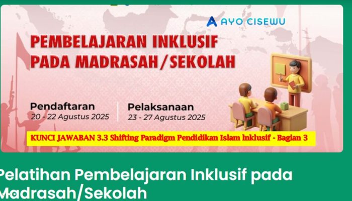 Kunci Jawaban 3.3 Shifting Paradigm Pendidikan Islam lnklusif – Bagian 3