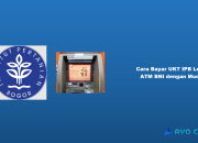 8 Cara Bayar UKT IPB Lewat ATM BNI dengan Mudah