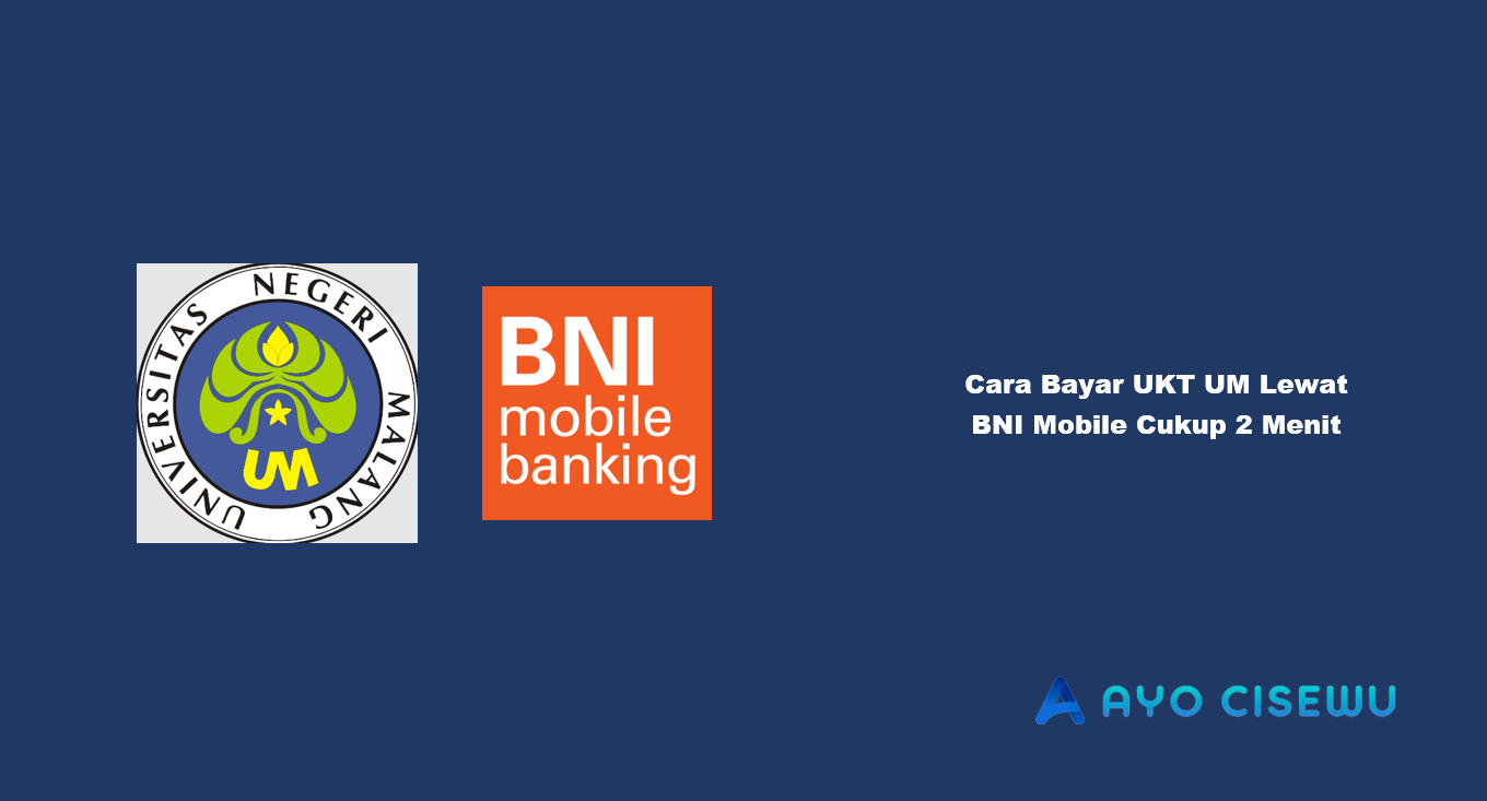 Cara Bayar UKT UM Lewat BNI Mobile