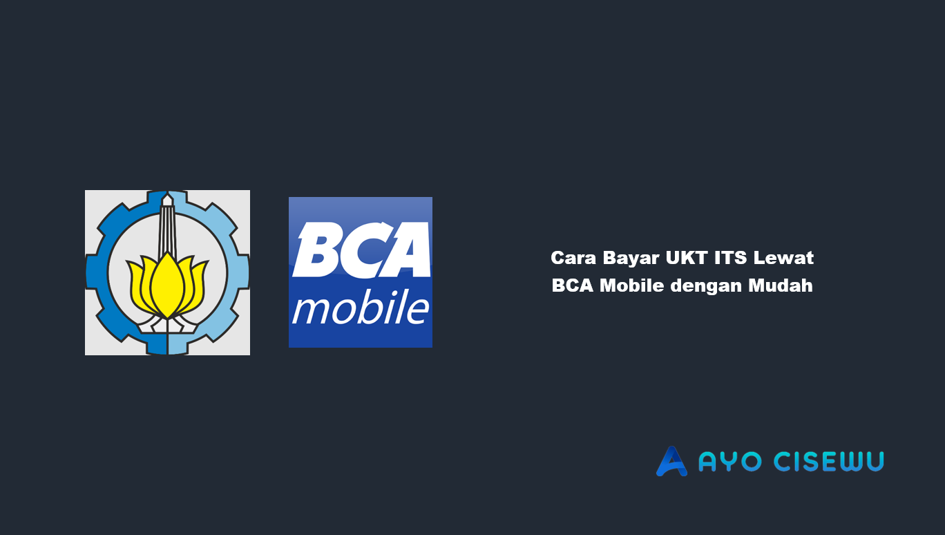 Cara Bayar UKT ITS Lewat BCA Mobile