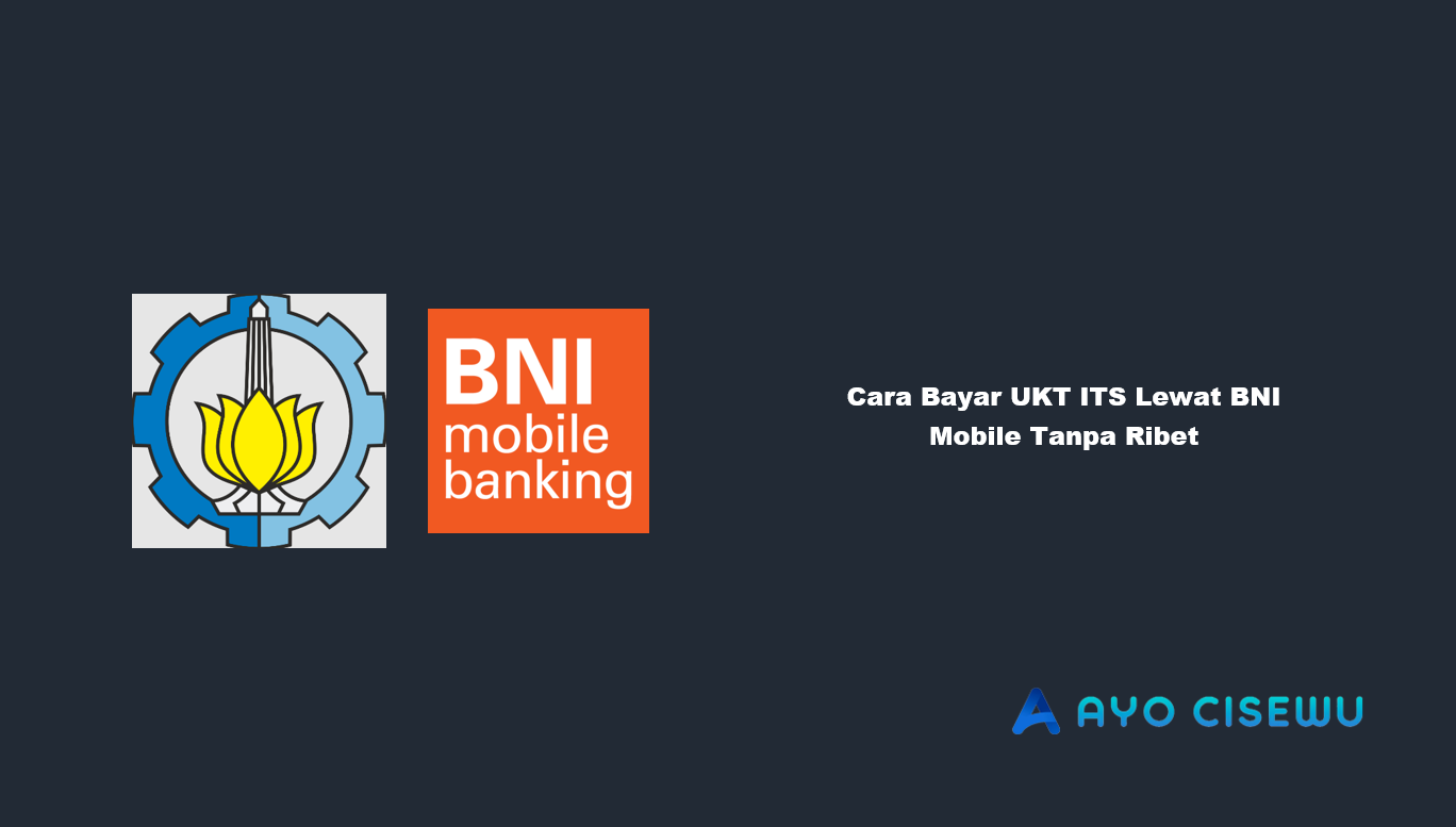 Cara Bayar UKT ITS Lewat BNI Mobile