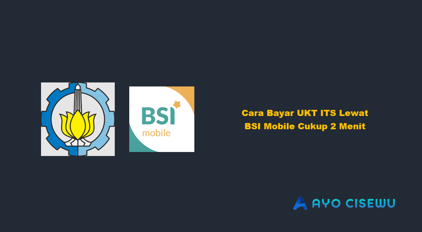 Cara Bayar UKT ITS Lewat BSI Mobile