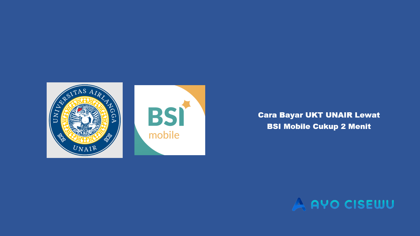 Cara Bayar UKT UNAIR Lewat BSI Mobile