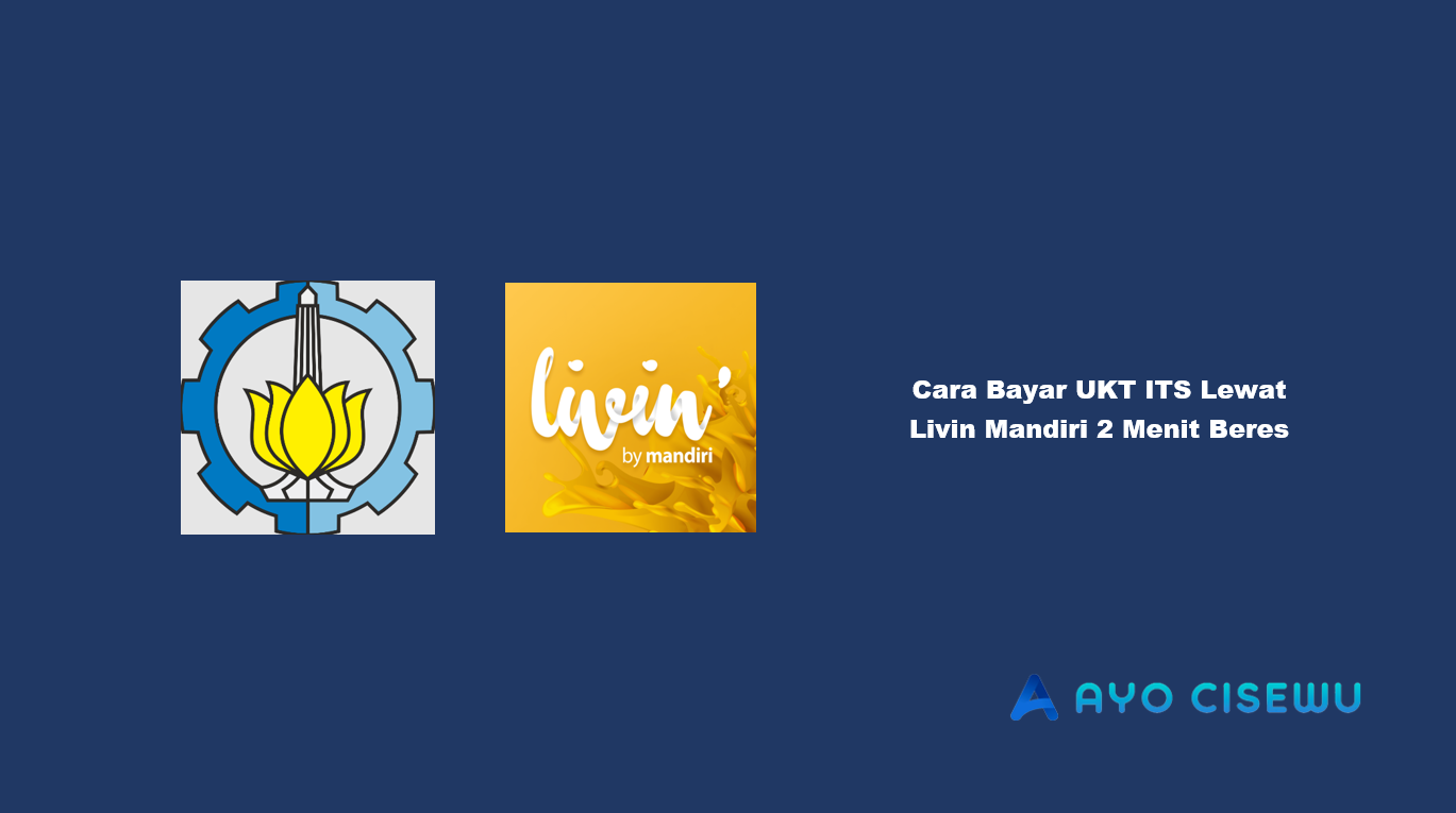 Cara Bayar UKT ITS Lewat Livin Mandiri