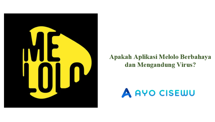 Aplikasi Melolo Berbahaya dan Mengandung Virus? Review