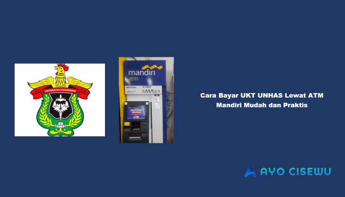 9 Cara Bayar UKT UNHAS Lewat ATM Mandiri Mudah dan Praktis