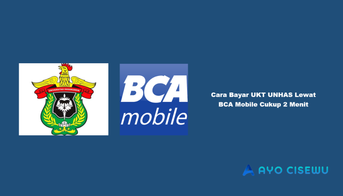 10 Cara Bayar UKT UNHAS Lewat BCA Mobile Cukup 2 Menit