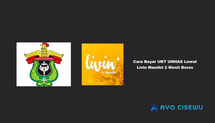 9 Cara Bayar UKT UNHAS Lewat Livin Mandiri 2 Menit Beres