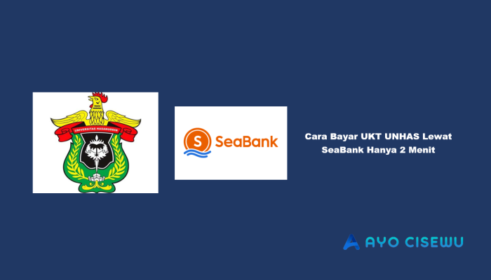 8 Cara Bayar UKT UNHAS Lewat SeaBank Hanya 2 Menit