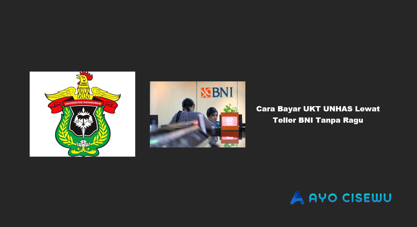 Cara Bayar UKT UNHAS Lewat Teller BNI