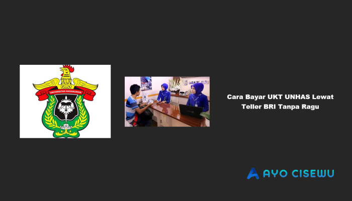 7 Cara Bayar UKT UNHAS Lewat Teller BRI Tanpa Ragu