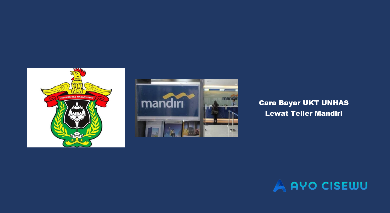 Cara Bayar UKT UNHAS Lewat Teller Mandiri