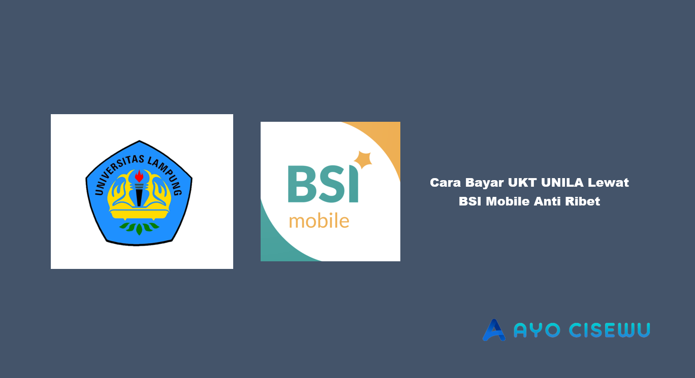 Cara Bayar UKT UNILA Lewat BSI Mobile