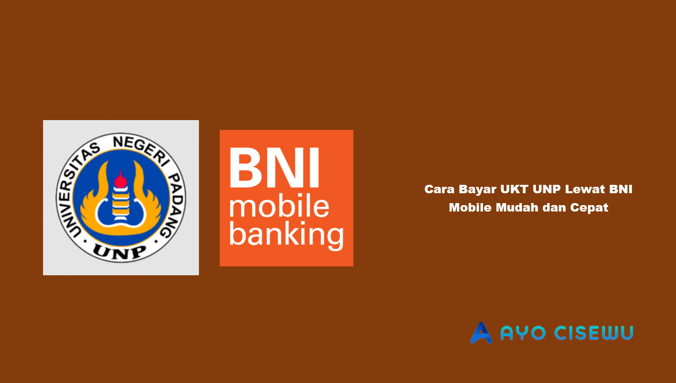 Cara Bayar UKT UNP Lewat BNI Mobile