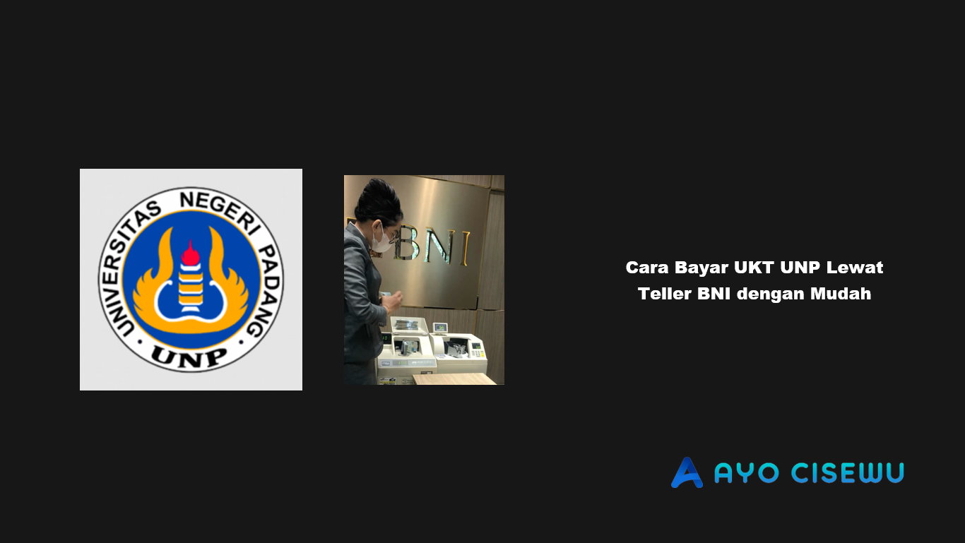 Cara Bayar UKT UNP Lewat Teller BNI