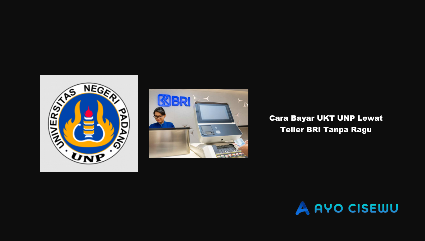Cara Bayar UKT UNP Lewat Teller BRI