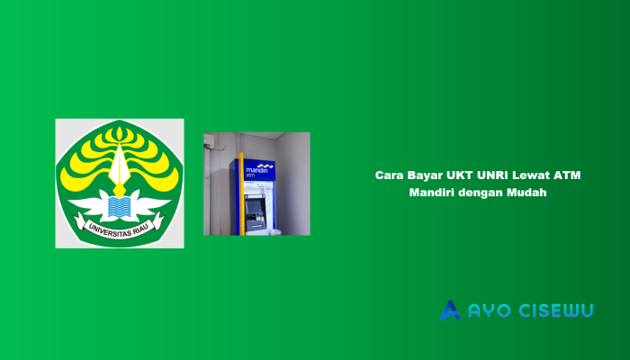9 Cara Bayar UKT UNRI Lewat ATM Mandiri dengan Mudah