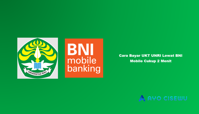 7 Cara Bayar UKT UNRI Lewat BNI Mobile Cukup 2 Menit