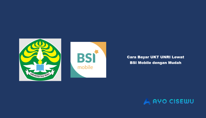 7 Cara Bayar UKT UNRI Lewat BSI Mobile dengan Mudah