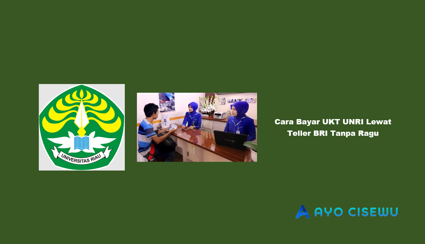 Cara Bayar UKT UNRI Lewat Teller BRI