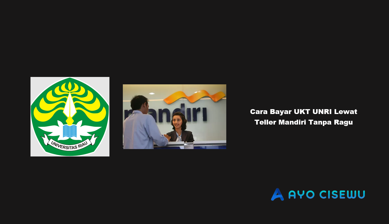 Cara Bayar UKT UNRI Lewat Teller Mandiri