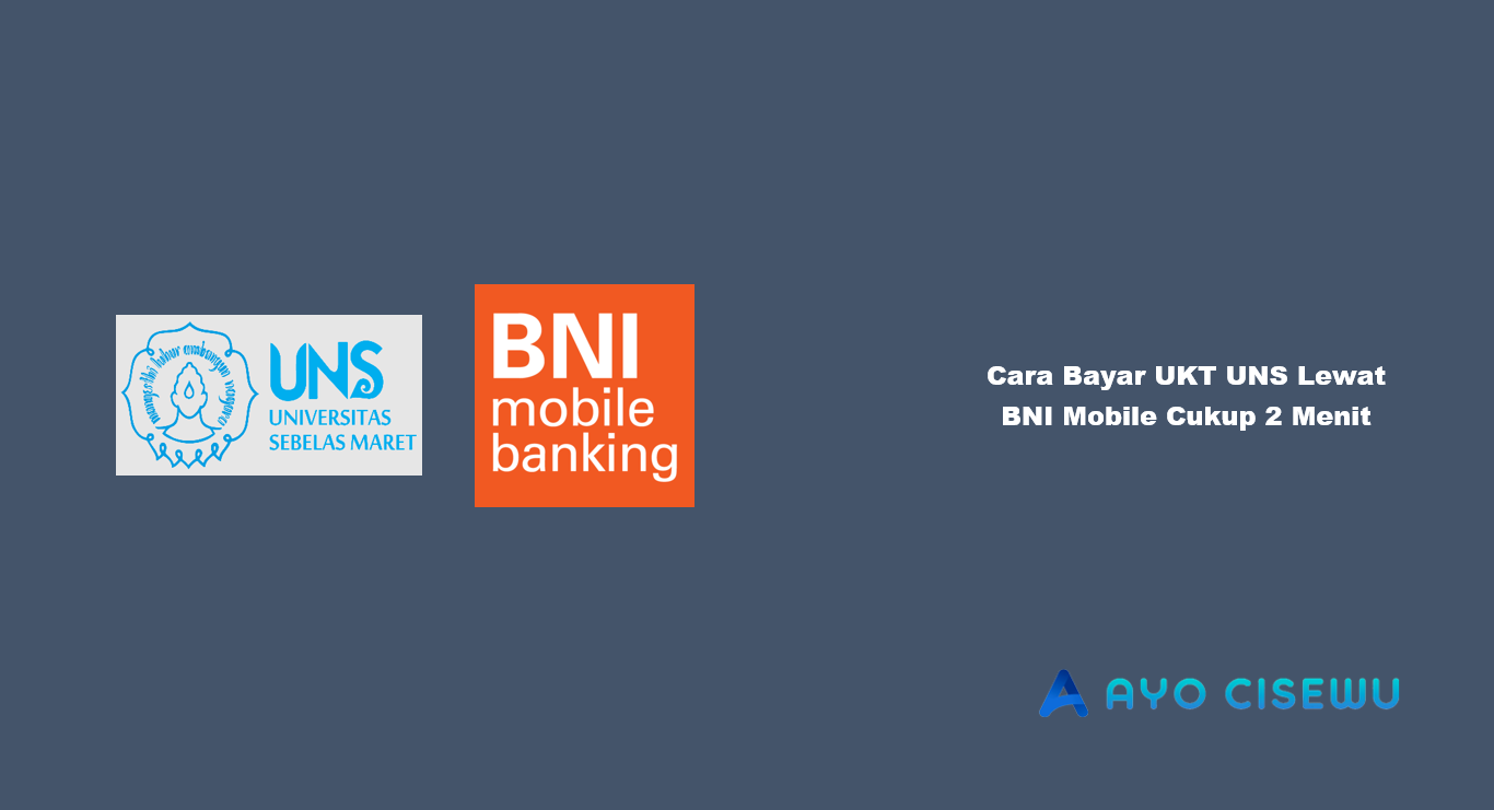 Cara Bayar UKT UNS Lewat BNI Mobile