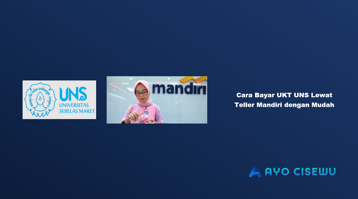 Cara Bayar UKT UNS Lewat Teller Mandiri