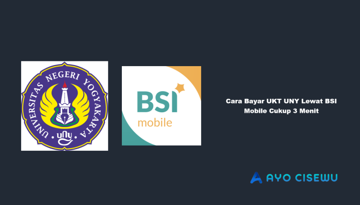 7 Cara Bayar UKT UNY Lewat BSI Mobile Cukup 3 Menit